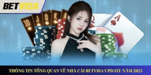 BETVISA – Nền Tảng Giải Trí Trực Tuyến Uy Tín Và Đẳng Cấp Hàng Đầu Châu Á 1 BETVISA