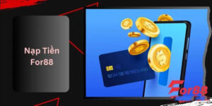 Nạp Tiền For88 – Bước Khởi Đầu An Toàn Cho Trải Nghiệm Cá Cược Đẳng Cấp 3 nap tien for88 2