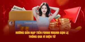 Nạp Tiền For88 – Bước Khởi Đầu An Toàn Cho Trải Nghiệm Cá Cược Đẳng Cấp 1 nap tien for88