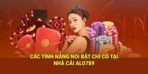 cac tinh nang noi bat tai nha cai alo789